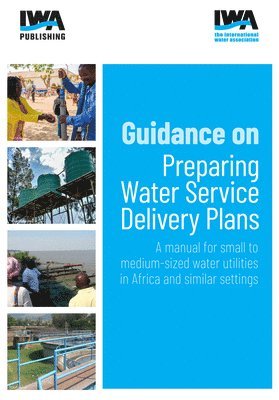 bokomslag Guidance on Preparing Water Service Delivery Plans: A manual for small to medium-sized water utilities in Africa and similar settings