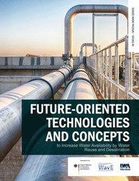 bokomslag Future-oriented technologies and concepts to increase water availability by water reuse and desalination