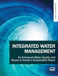 bokomslag Integrated Water Management for Enhanced Water Quality and Reuse to Create a Sustainable Future