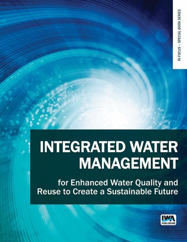 Eldon R. Rene, Veeriah Jegatheesan, Li Shu - Integrated Water Management for Enhanced Water Quality and Reuse to Create a Sustainable Future, Häftad