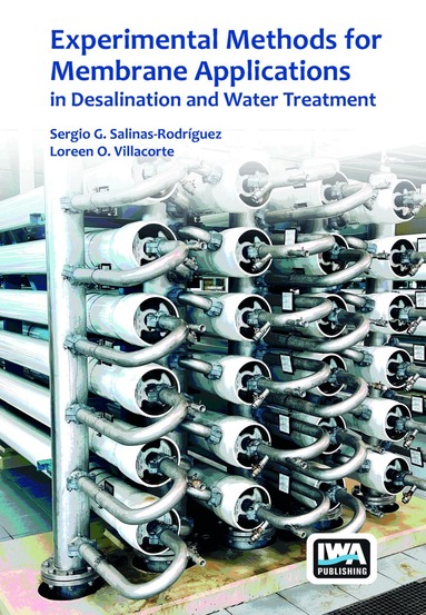 Sergio G. Salinas-Rodriguez, Loreen O. Villacorte - Experimental Methods for Membrane Applications in Desalination and Water Treatment, Inbunden