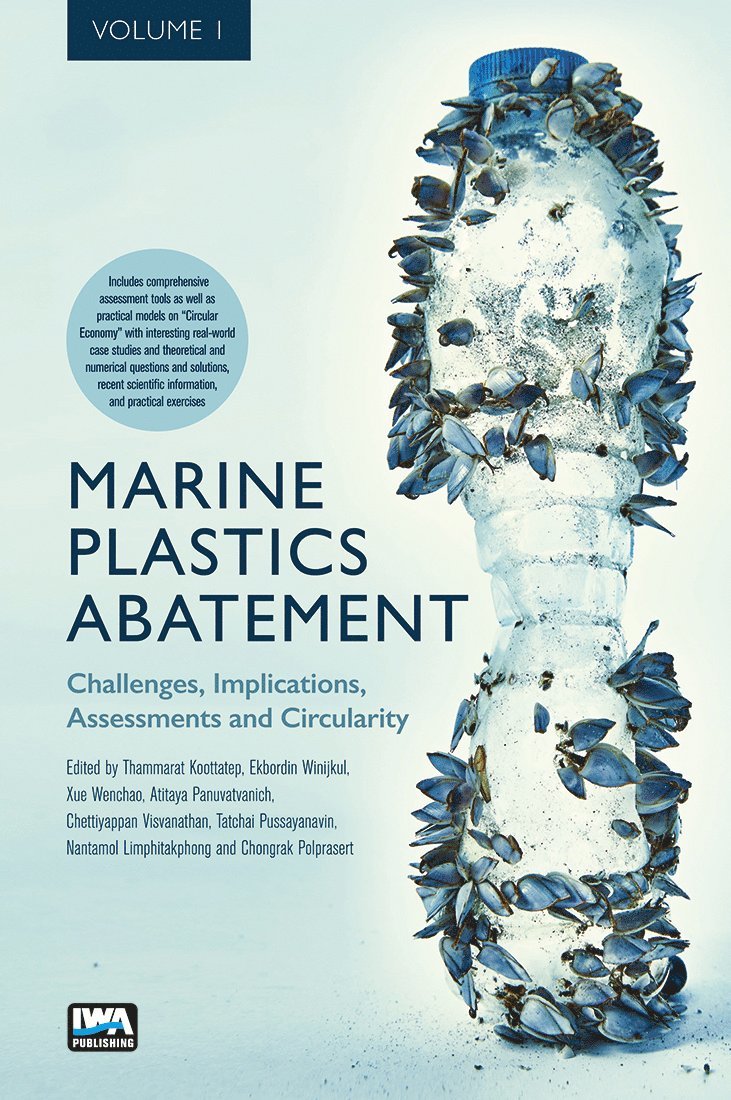 Thammarat Koottatep, Ekbordin Winijkul, Xue Wenchao, Atitaya Panuvatvanich, Chettiyappan Visvanathan, Tatchai Pussayanavin, Nantamol Limphitakphong, Chongrak Polprasert - Marine Plastics Abatement: Volume 1. Challenges, Implications, Assessments and Circularity, Häftad