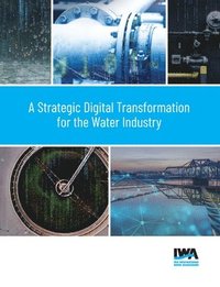 bokomslag A Strategic Digital Transformation for the Water Industry