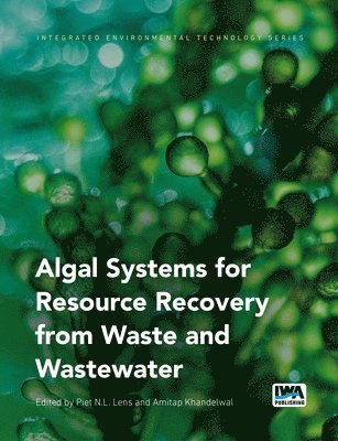 Piet Lens, Amitap Khandelwal - Algal Systems for Resource Recovery from Waste and Wastewater, Häftad