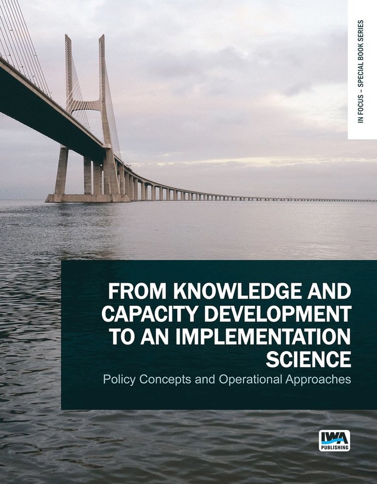 G. J. Alaerts, C. Zevenbergen - From Knowledge and Capacity Development to an Implementation Science: Policy Concepts and Operational Approaches, Häftad