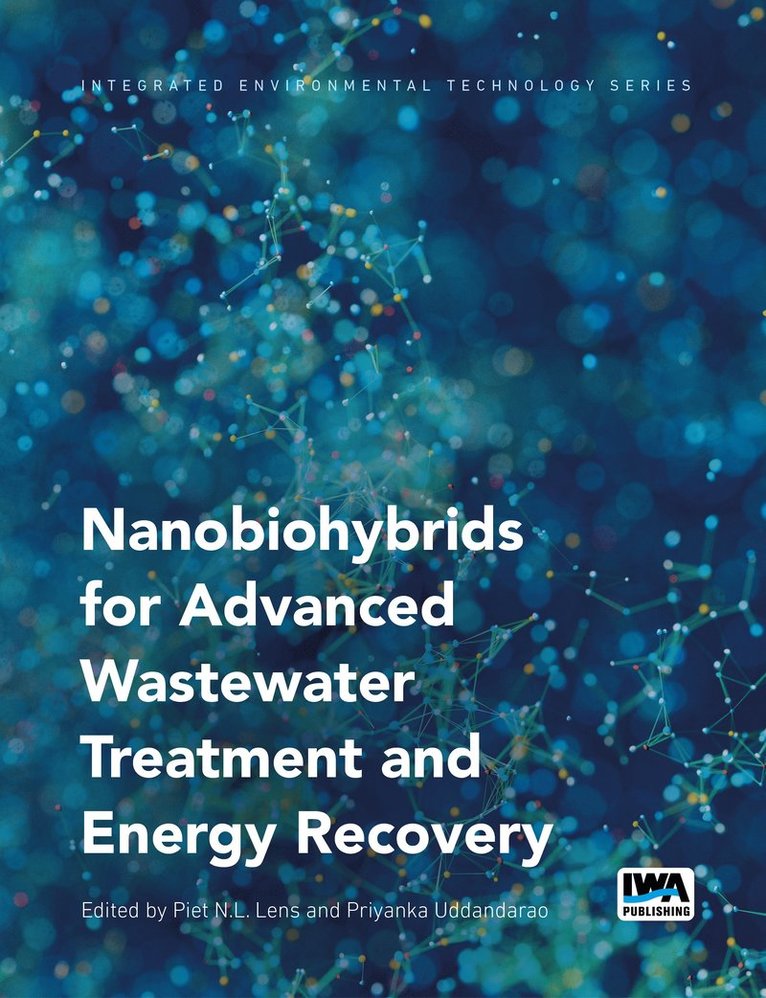 Piet Lens, Priyanka Uddandarao - Nanobiohybrids for Advanced Wastewater Treatment and Energy Recovery, Häftad