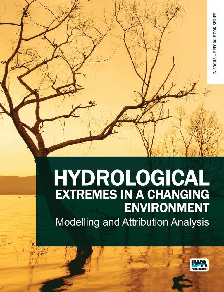 Yanlai Zhou, Cosmo Ngongondo, Nils Roar Sælthun - Hydrological Extremes in a Changing Environment: Modelling and Attribution Analysis, Häftad