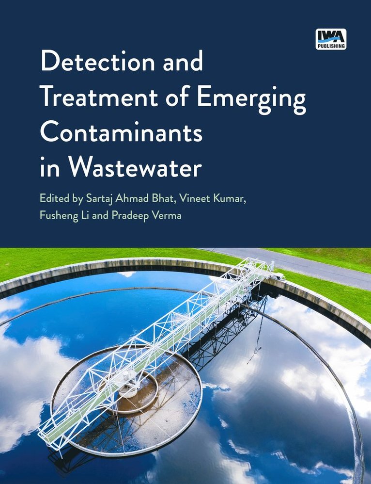 Sartaj Bhat, Vineet Kumar, Fusheng Li, Pradeep Verma - Detection and Treatment of Emerging Contaminants in Wastewater, Häftad