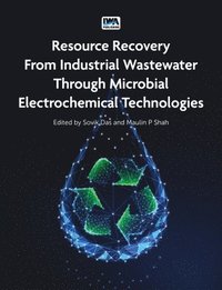 bokomslag Resource Recovery From Industrial Wastewater Through Microbial Electrochemical Technologies