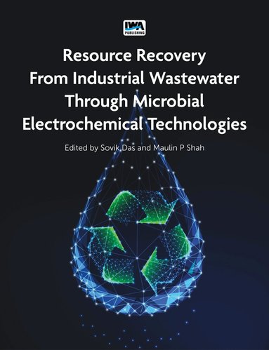 Maulin Shah, Sovik Das - Resource Recovery from Industrial Wastewater through Microbial Electrochemical Technologies, Häftad
