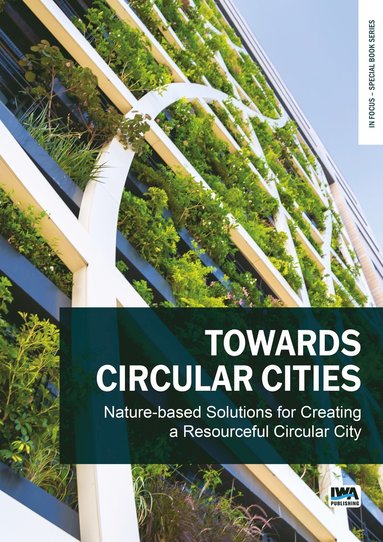bokomslag Towards Circular Cities: Nature based solutions for creating a resourceful circular city