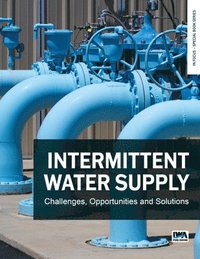 bokomslag Intermittent Water Supply: Challenges, Opportunities and Solutions
