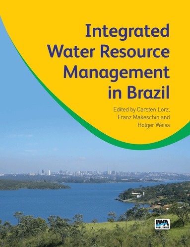 Carsten Lorz, Franz Makeschin, Holger Weiss - Integrated Water Resource Management in Brazil, Häftad