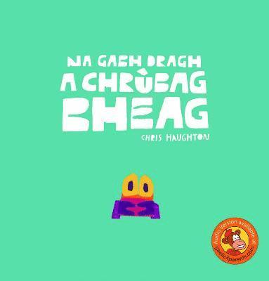 bokomslag Na Gabh Dragh, a Chrùbag Bheag