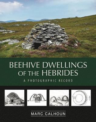 Calhoun - Beehive Dwellings of the Hebrides, Häftad