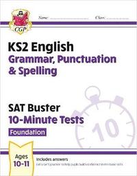 bokomslag KS2 English SAT Buster 10-Minute Tests: Grammar, Punctuation & Spelling - Foundation (for 2026)
