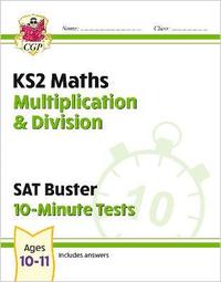 bokomslag KS2 Maths SAT Buster 10-Minute Tests - Multiplication & Division (for the 2026 tests)