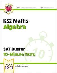 bokomslag KS2 Maths SAT Buster 10-Minute Tests - Algebra (for the 2026 tests)