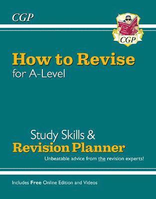 bokomslag How to Revise for A-Level: Study Skills & Planner - from CGP, the Revision Experts (inc Videos)