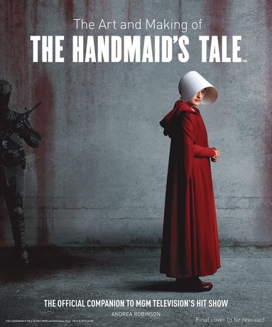 Andrea Robinson - Art and Making of The Handmaid's Tale, Inbunden