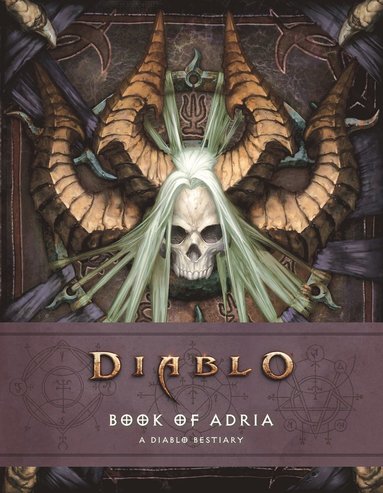 Robert Brooks, Matt Burns - Diablo Bestiary - The Book of Adria, Inbunden