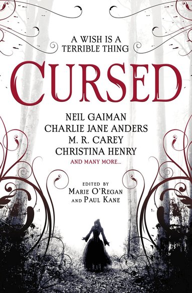 Angela Slatter, Alison Littlewood, James Brogden, Tim Lebbon, Charlie Jane Anders, M. R. Carey, Christina Henry, Neil Gaiman, Marie O'Regan, Paul Kane - Cursed: An Anthology, Häftad