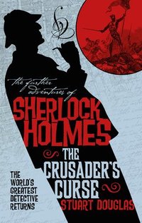 bokomslag The Further Adventures of Sherlock Holmes - Sherlock Holmes and the Crusader's Curse