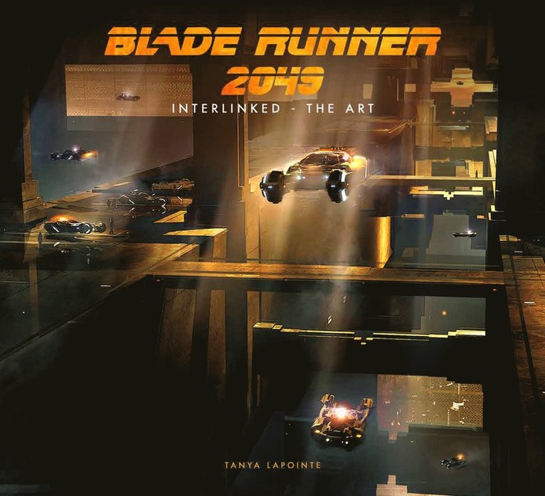 Tanya Lapointe - Blade Runner 2049 - Interlinked - The Art, Inbunden