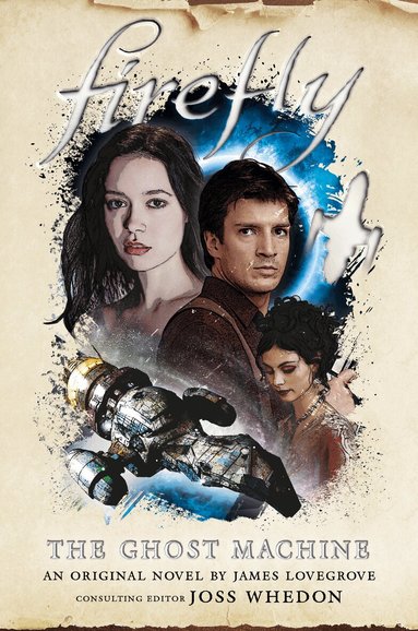 James Lovegrove - Firefly - The Ghost Machine, Inbunden