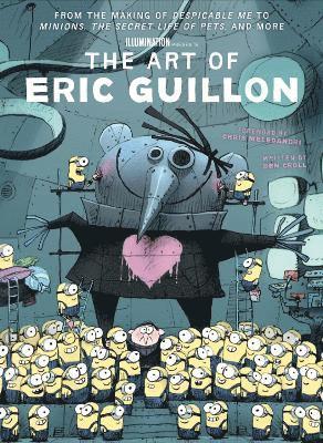 Ben Croll - Art of Eric Guillon - From the Making of Despicable Me to Minions, the Secret Life of Pets, and More, Inbunden
