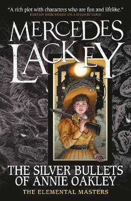 bokomslag Elemental Masters - The Silver Bullets of Annie Oakley