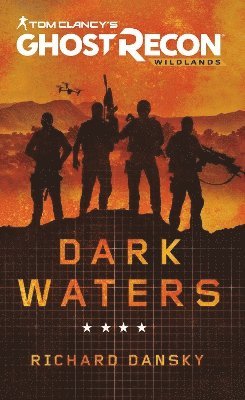 Richard Dansky - Tom Clancy's Ghost Recon Wildlands - Dark Waters, Häftad
