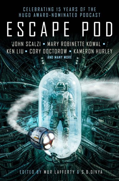 N. K. Jemisin, Cory Doctorow, Ken Liu, Tobias S. Buckell, Mary Robinette Kowal, Tim Pratt, Ted Chiang, Ann Lackie, S.B. Divya, Mur Lafferty - Escape Pod: The Science Fiction Anthology, Häftad