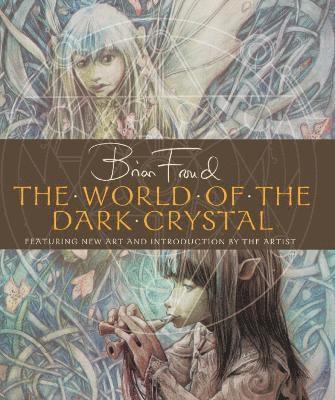 Brian Froud - World of the Dark Crystal, Inbunden