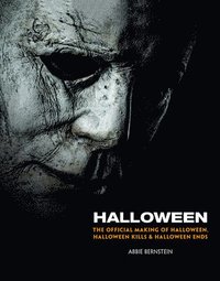 bokomslag Halloween: The Official Making of Halloween, Halloween Kills and Halloween Ends
