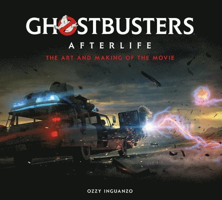 Ozzy Inguanzo - Ghostbusters: Afterlife: The Art and Making of the Movie, Inbunden