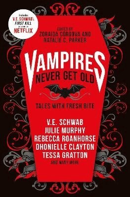 V.E. Schwab, Zoraida Cordova, Natalie C. Parker, Kayla Whaley, Laura Ruby, Zoraida Córdova, Natalie C. Parker - Vampires Never Get Old: Tales with Fresh Bite, Häftad