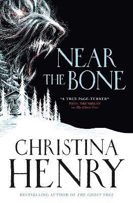 Christina Henry - Near the Bone, Häftad