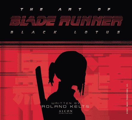 Roland Kelts - Art of Blade Runner: Black Lotus, Inbunden
