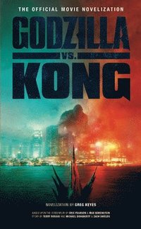 bokomslag Godzilla vs. Kong: The Official Movie Novelisation