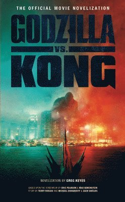Godzilla vs. Kong: The Official Movie Novelisation 1