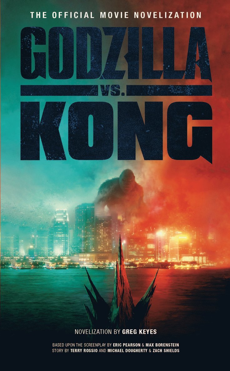 Greg Keyes - Godzilla vs. Kong: The Official Movie Novelisation, Häftad