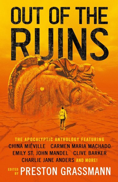 China Mieville, Ramsay Campbell, Charlie Jane Anders, Emily St John Mandel, Preston Grassman, Preston Grassmann - Out of the Ruins, Häftad