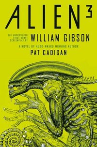 bokomslag Alien - Alien 3: The Unproduced Screenplay by William Gibson