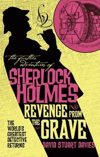 bokomslag The Further Adventures of Sherlock Holmes - Revenge from the Grave