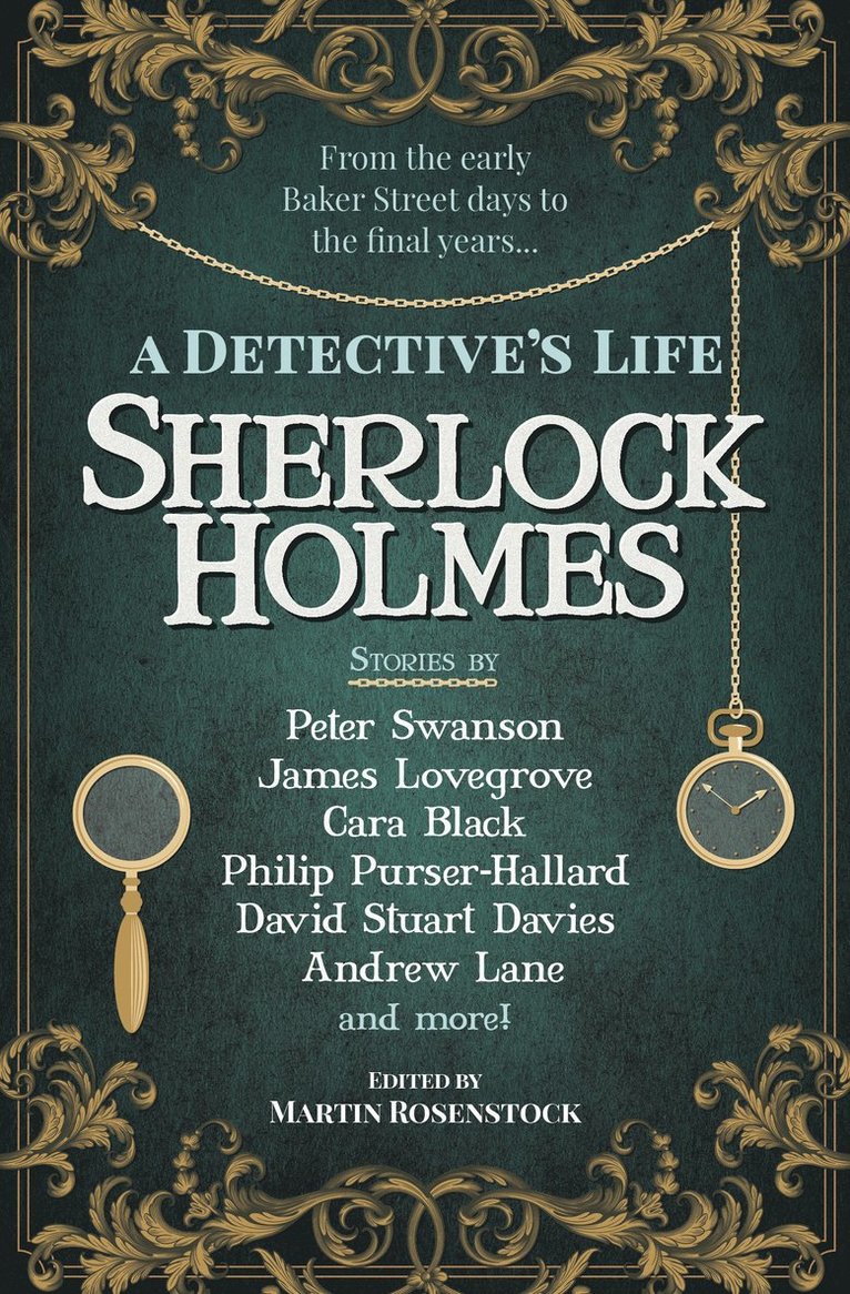 Martin Rosenstock, Peter Swanson, Cara Black, James Lovegrove, Andrew Lane, Philip Purser-Hallard, David Stuart Davies, Martin Rosenstock - Sherlock Holmes: A Detective's Life, Häftad