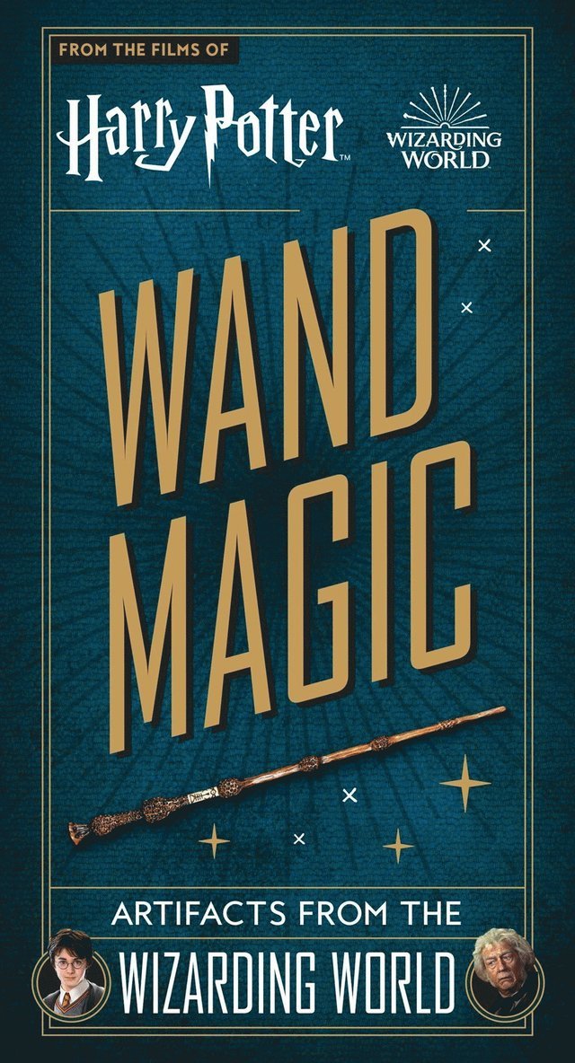 Monique Peterson - Harry Potter - Wand Magic: Artifacts from the Wizarding World, Inbunden
