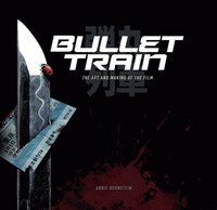 bokomslag Bullet Train: The Art and Making of the Film