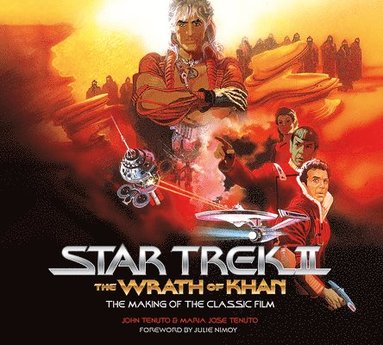 John Tenuto, Maria Jose Tenuto - Star Trek II: The Wrath of Khan - The Making of the Classic Film, Inbunden