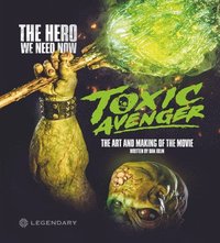 bokomslag Toxic Avenger: The Art and Making of the Movie